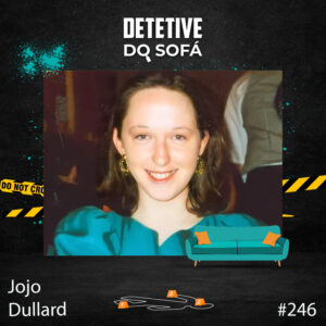 Read more about the article 246 – o desaparecimento de Jojo Dullard