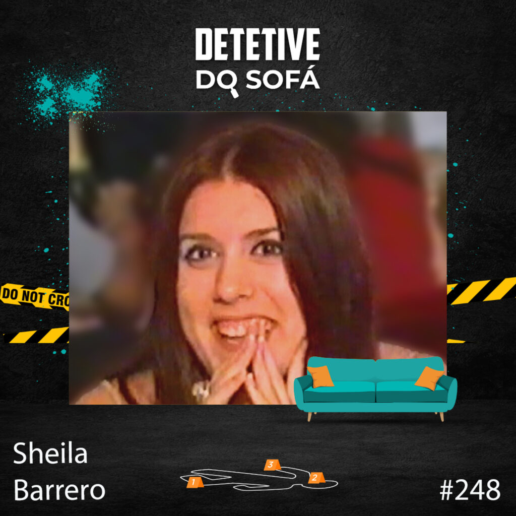 Read more about the article 248 – Sheila Barrero: um caso que poderia ter sido resolvido