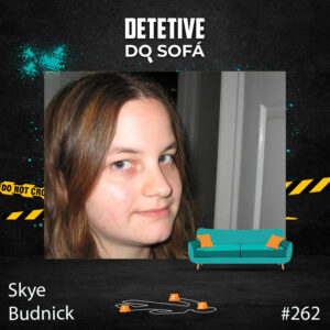 Read more about the article 262 – Os Últimos Passos de Skye Budnick