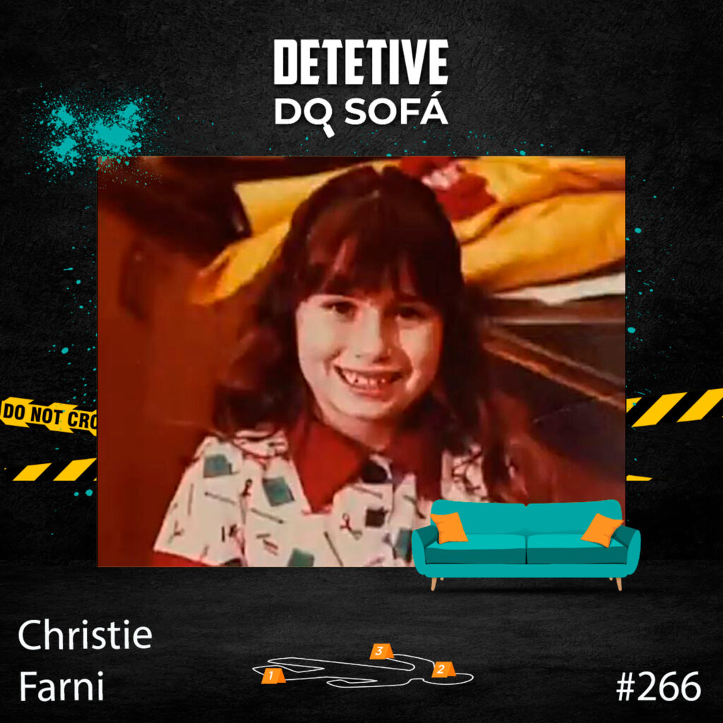 Read more about the article 266 – Christie Farni: Desparecida Após Denunciar o Pai