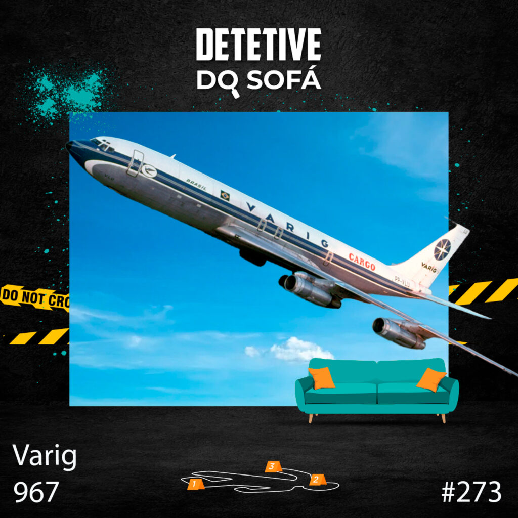 Read more about the article 273 – O desaparecimento do Varig 967