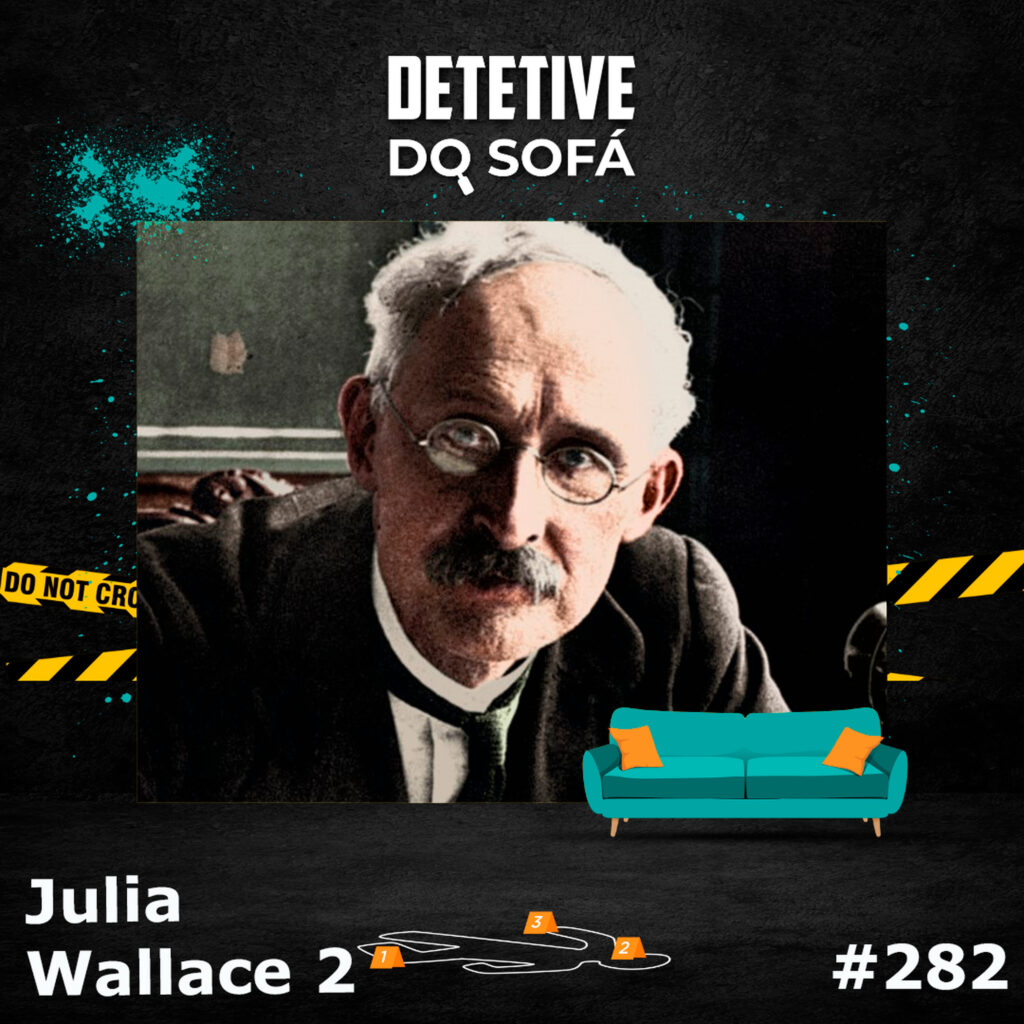 Read more about the article 282 – Julia Wallace: Reviravolta no Tribunal (parte 2)
