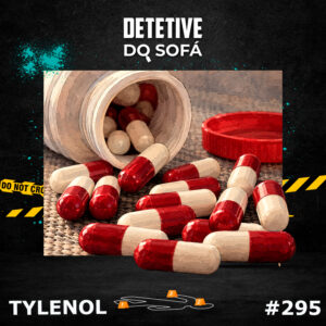 Read more about the article 295 – Assassinatos do Tylenol Solucionados